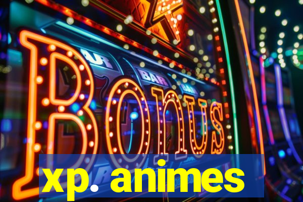 xp. animes